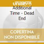 Additional Time - Dead End cd