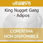 King Nugget Gang - Adipos cd