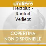 Herzblut - Radikal Verliebt cd