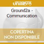 Ground2a - Communication cd