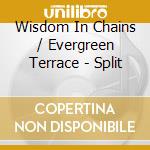 Wisdom In Chains / Evergreen Terrace - Split cd