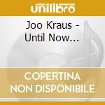 Joo Kraus - Until Now... cd