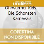 Ohrwurmer Kids - Die Schonsten Karnevals cd musicale di Ohrw??Rmer Kids