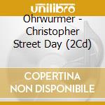 Ohrwurmer - Christopher Street Day (2Cd) cd musicale