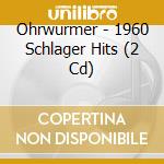 Ohrwurmer - 1960 Schlager Hits (2 Cd) cd musicale