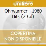 Ohrwurmer - 1960 Hits (2 Cd) cd