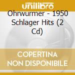 Ohrwurmer - 1950 Schlager Hits (2 Cd) cd musicale