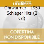 Ohrwurmer - 1950 Schlager Hits (2 Cd) cd