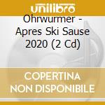Ohrwurmer - Apres Ski Sause 2020 (2 Cd) cd musicale