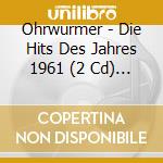 Ohrwurmer - Die Hits Des Jahres 1961 (2 Cd) / Various cd musicale
