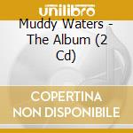 Muddy Waters - The Album (2 Cd) cd