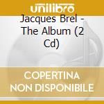 Jacques Brel - The Album (2 Cd) cd musicale di Brel, Jacques
