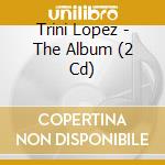 Trini Lopez - The Album (2 Cd) cd