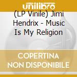 (LP Vinile) Jimi Hendrix - Music Is My Religion lp vinile di Jimi Hendrix