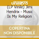 (LP Vinile) Jimi Hendrix - Music Is My Religion vinile
