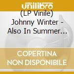 (LP Vinile) Johnny Winter - Also In Summer (Blue Lp) lp vinile