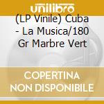 (LP Vinile) Cuba - La Musica/180 Gr Marbre Vert lp vinile