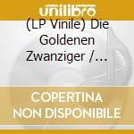 (LP Vinile) Die Goldenen Zwanziger / Various lp vinile