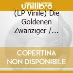 (LP Vinile) Die Goldenen Zwanziger / Various vinile
