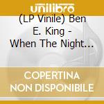 (LP Vinile) Ben E. King - When The Night Has Come vinile
