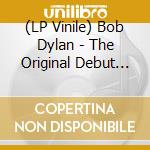 (LP Vinile) Bob Dylan - The Original Debut Recording (Lp+Cd) vinile