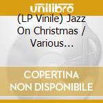 (LP Vinile) Jazz On Christmas / Various (Transparent, White Splattered Vinyl) vinile
