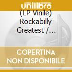(LP Vinile) Rockabilly Greatest / Various lp vinile