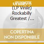 (LP Vinile) Rockabilly Greatest / Various vinile