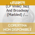 (LP Vinile) Jazz And Broadway (Marbled) / Various vinile