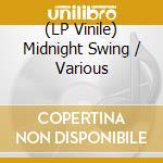 (LP Vinile) Midnight Swing / Various vinile