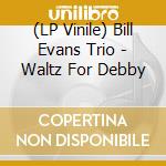 (LP Vinile) Bill Evans Trio - Waltz For Debby vinile