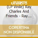 (LP Vinile) Ray Charles And Friends - Ray Charles And Friends. The Magic Vinyl Box vinile