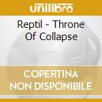 Reptil - Throne Of Collapse cd