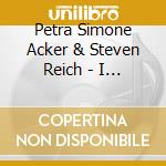 Petra Simone Acker & Steven Reich - I Wish I Knew How It cd
