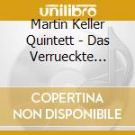 Martin Keller Quintett - Das Verrueckte Mastodon cd