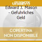 Edward J. Mason - Gefuhrliches Geld cd