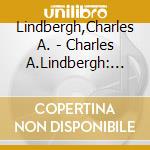 Lindbergh,Charles A. - Charles A.Lindbergh: Mein Flug ?Be cd musicale di Lindbergh,Charles A.