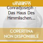 Conradjoseph - Das Haus Des Himmlischen Entzuecken cd musicale