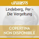 Lindeberg, Per - Die Vergeltung cd musicale