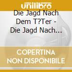 Die Jagd Nach Dem T?Ter - Die Jagd Nach Dem T?Ter, Vol. 7 cd