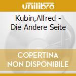 Kubin,Alfred - Die Andere Seite cd