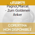 Pagnol,Marcel - Zum Goldenen Anker cd musicale