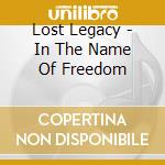 Lost Legacy - In The Name Of Freedom cd