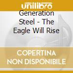 Generation Steel - The Eagle Will Rise cd musicale