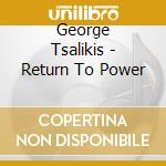 George Tsalikis - Return To Power cd musicale
