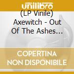 (LP Vinile) Axewitch - Out Of The Ashes Into The Fire vinile