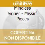 Mindless Sinner - Missin' Pieces