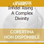 Infidel Rising - A Complex Divinity cd