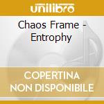 Chaos Frame - Entrophy cd