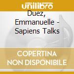Duez, Emmanuelle - Sapiens Talks cd
